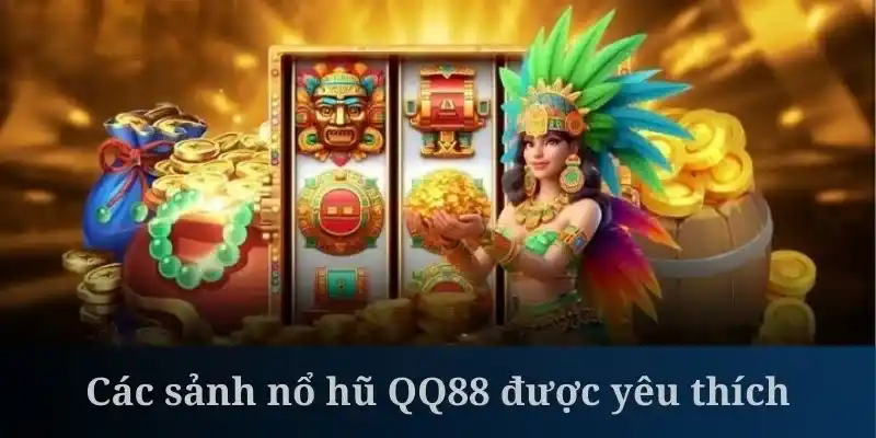 Những sảnh chơi luôn được khách hàng ưa thích và lựa chọn mỗi khi đến QQ88