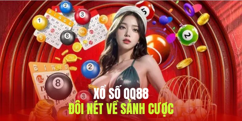 Những thông tin về sảnh cược xổ số QQ88 cần nắm cho đề thủ