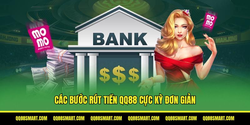 Các bước đơn giản để rút tiền QQ88