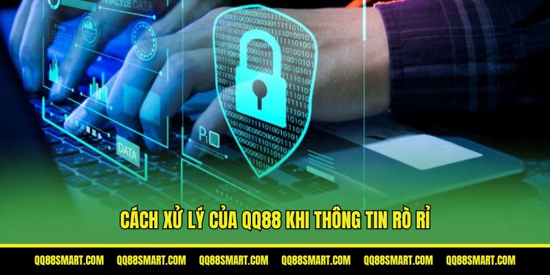 Cách xử lý của QQ88 khi thông tin bị rò rỉ
