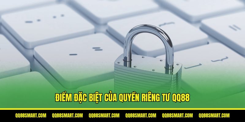 Điểm đặc biệt của quyền riêng tư tại QQ88