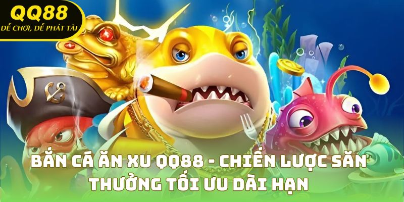 Bắn Cá Ăn Xu