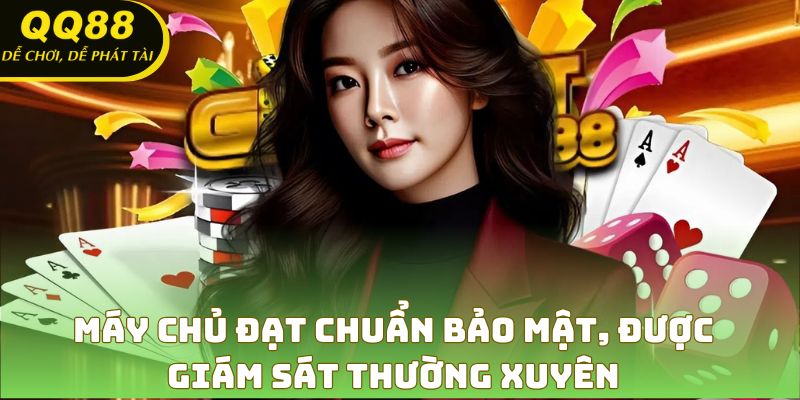 Máy chủ đạt chuẩn bảo mật, được giám sát thường xuyên