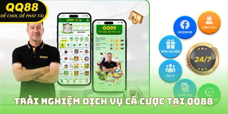 Trải nghiệm dịch vụ cá cược tại QQ88