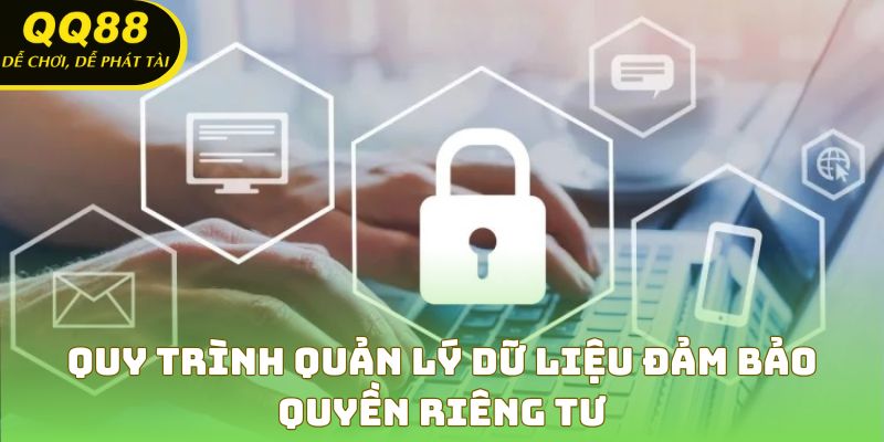 Quy trình quản lý dữ liệu đảm bảo quyền riêng tư