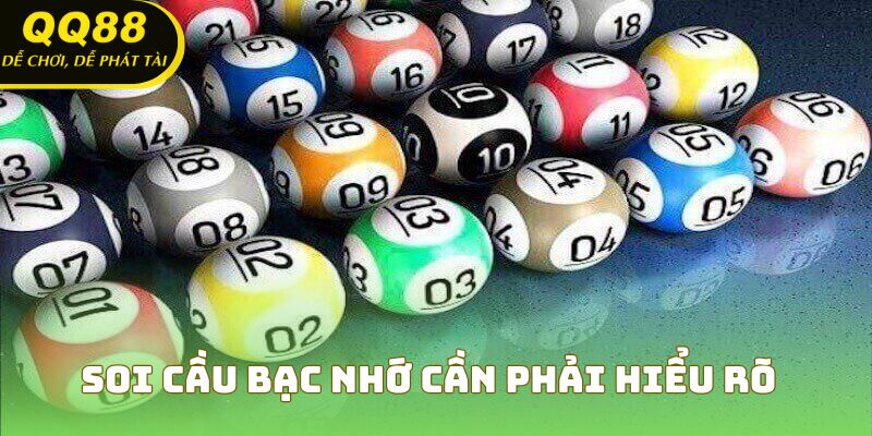 Soi cầu bạc nhớ cần phải hiểu rõ